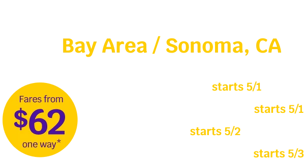 Announcing 4 New Routes to the Bay Area / Sonoma, CA. Fares from $62 one way*