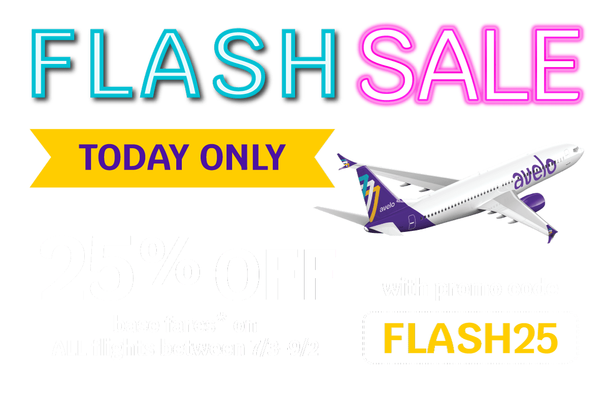 FLASH SALE TODAY ONLY | 25% OFF base fares* on ALL flights between 7/3 - 9/2