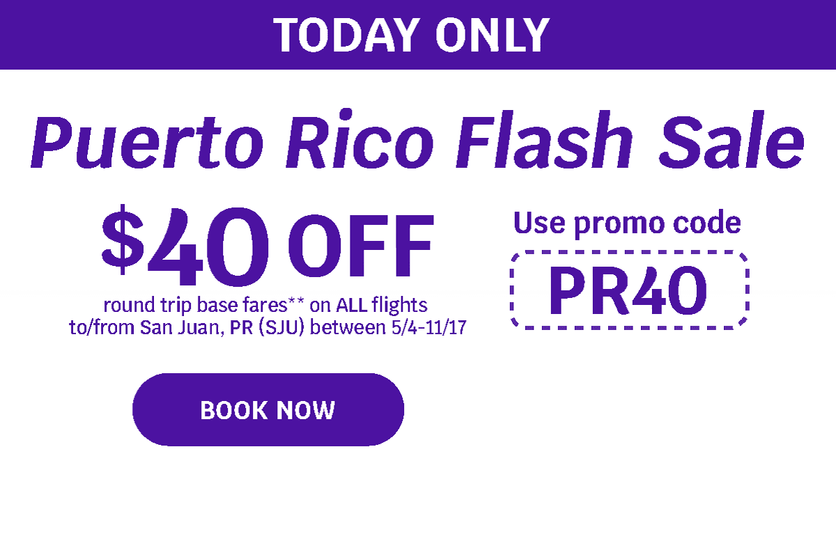 TODAY ONLY - Puerto Rico Flash Sale | $40 OFF round trip base fares** on ALL flights  to/from San Juan, PR (SJU) between 5/4 - 11/17 | Use promo code PR40 - BOOK NOW