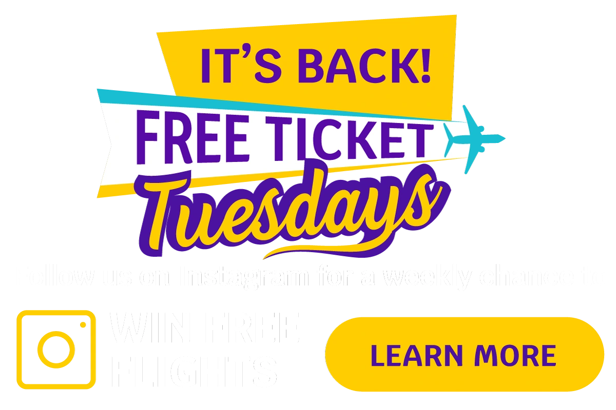 IT'S BACK! FREE TICKET Tuesdays - Follow us on Instagram for a weekly chance to WIN FREE FLIGHTS LEARN MORE