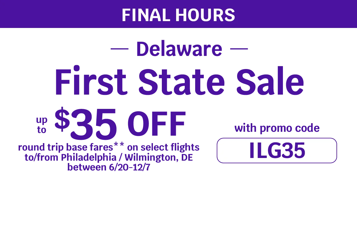 FINAL HOURS — Delaware First State Sale - up to $35 OFF round trip base fares** on select flights to/from Philadelphia / Wilmington, DE between 6/20-12/7 with promo code ILG35