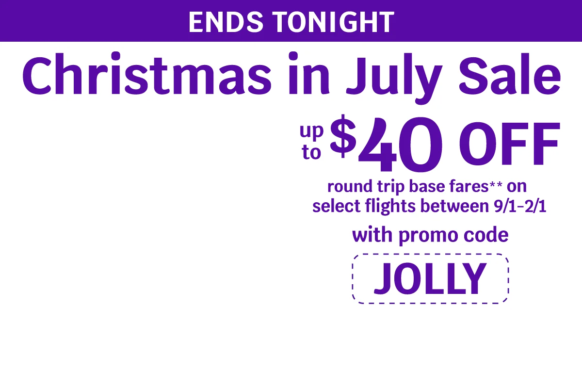 ENDS TONIGHT - Christmas in July Sale - Up to $40 OFF round trip base fares** on select flights between 9/1-2/1 with promo code JOLLY